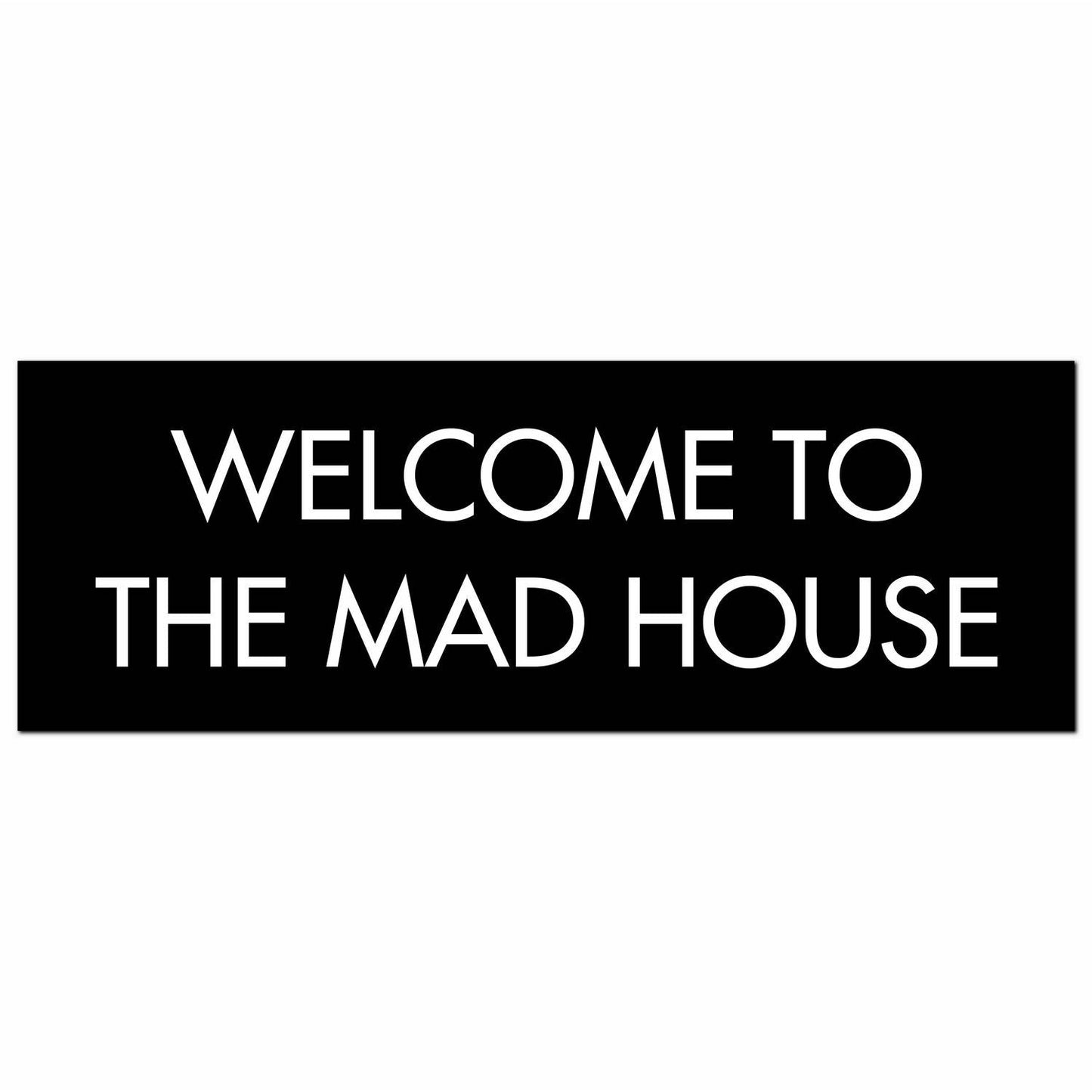Welcome To The Mad House Silver Foil Plaque