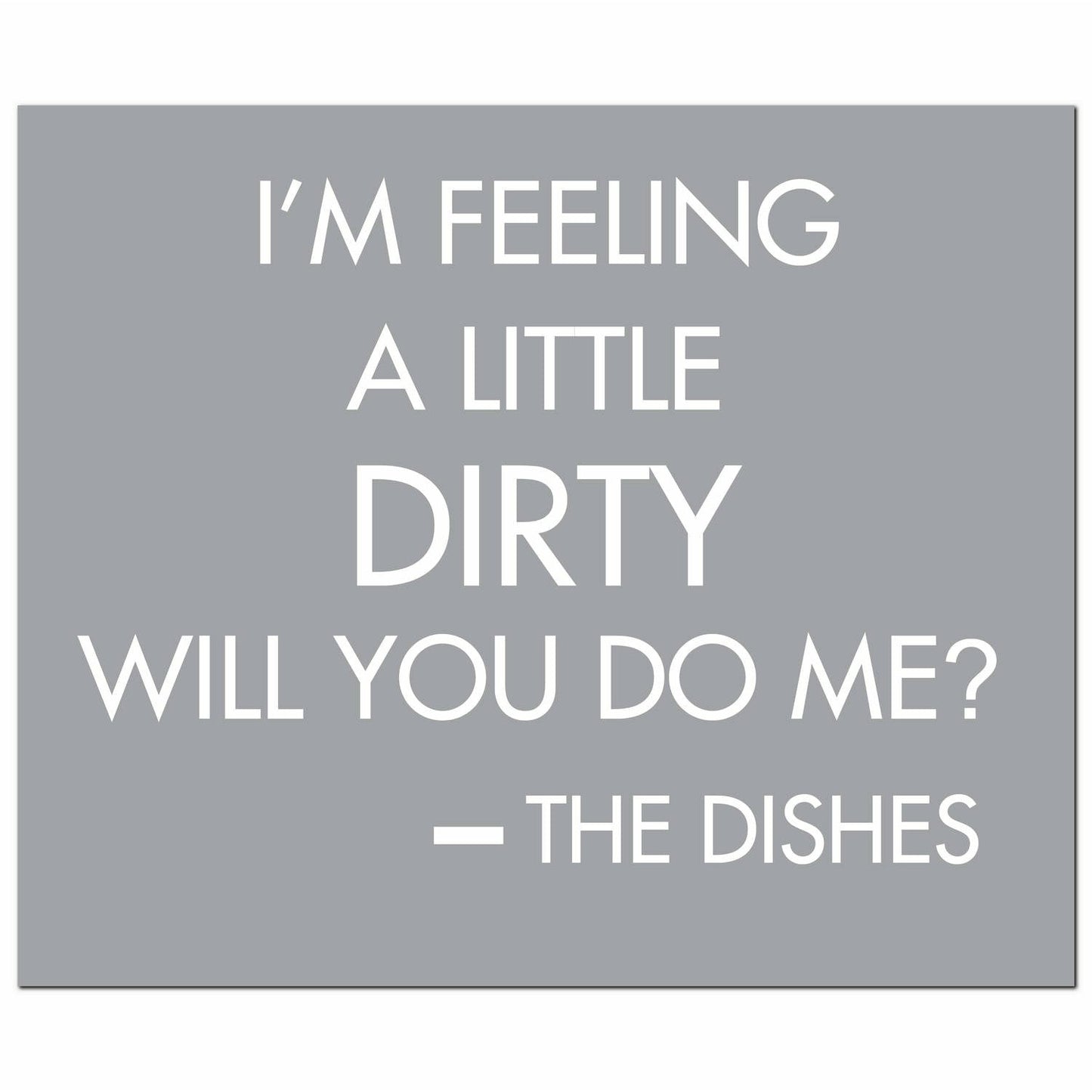 I'M Feeling A Little Dirty Will You Do Me Silver Foil Plaque